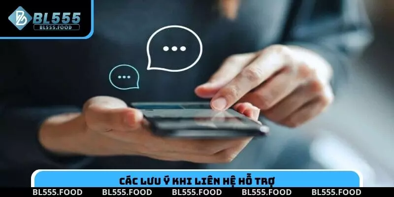 Các lưu ý khi liên hệ hỗ trợ