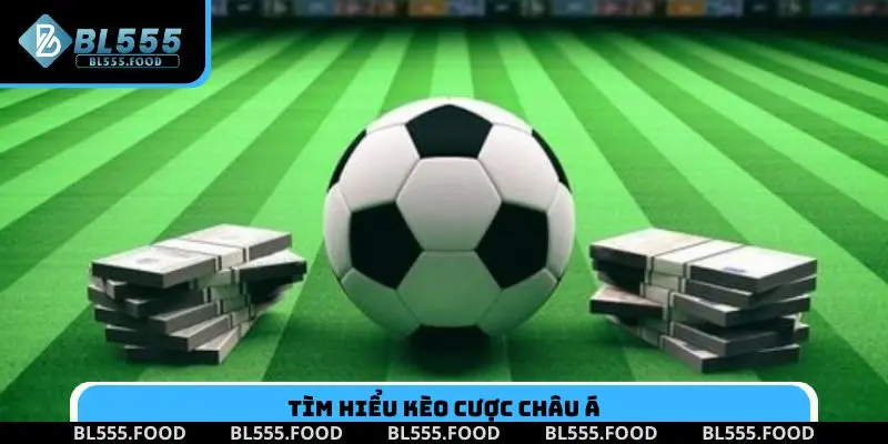 Tìm hiểu kèo cược châu Á